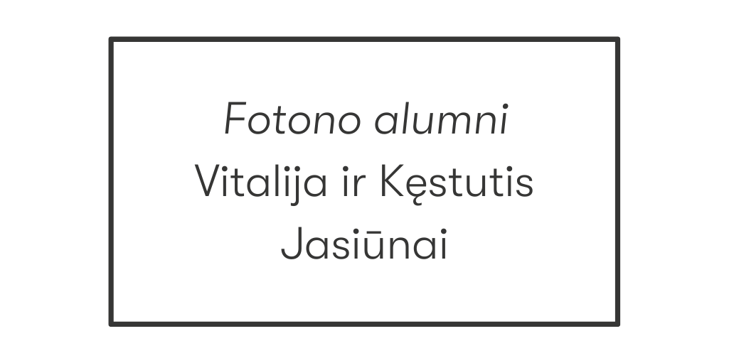 Fotono alumni Vitalija ir Kęstutis Jasiūnai